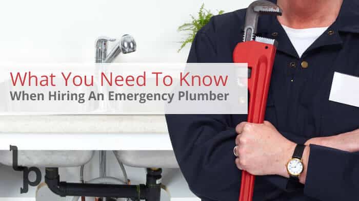 What You Need To Know When Hiring An Emergency Plumber | London Plumbing | London Ontario Plumber