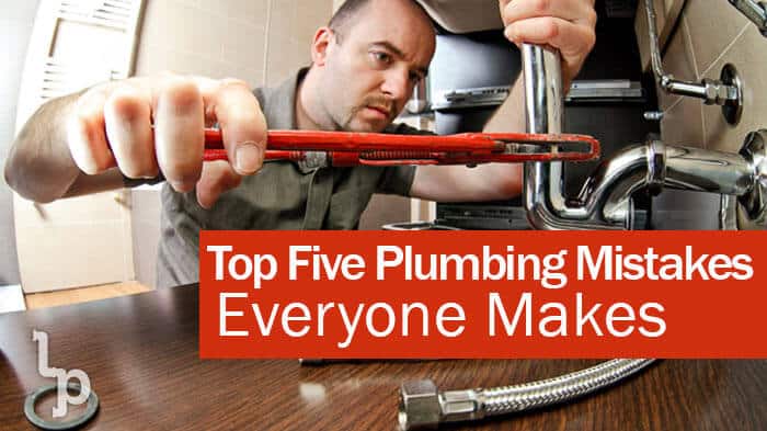 Top Five Plumbing Mistakes Everyone Makes | Residential Plumbing London | London Ontario Plumbing